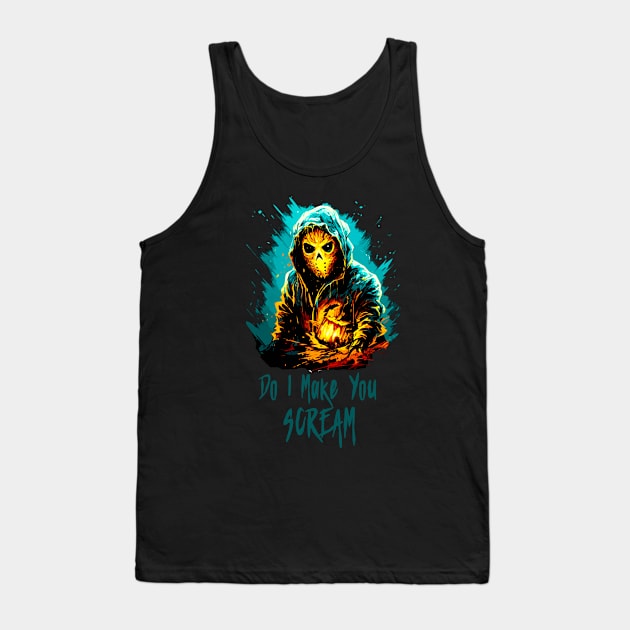 Do I make you Scream Tank Top by Blackhearttees